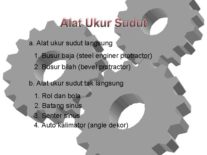 Alat Ukur Sudut a. Alat ukur sudut langsung 1. Busur baja (steel enginer protractor)