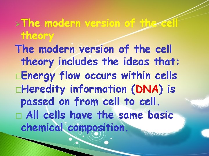 ØThe modern version of the cell theory includes the ideas that: �Energy flow occurs ØThe modern version of the cell theory includes the ideas that: �Energy flow occurs
