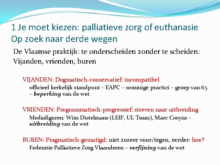 1 Je moet kiezen: palliatieve zorg of euthanasie Op zoek naar derde wegen De