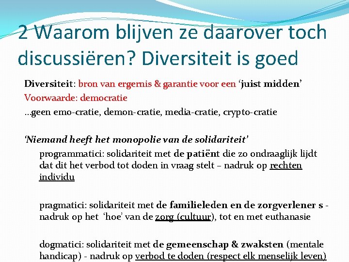 2 Waarom blijven ze daarover toch discussiëren? Diversiteit is goed Diversiteit: bron van ergernis