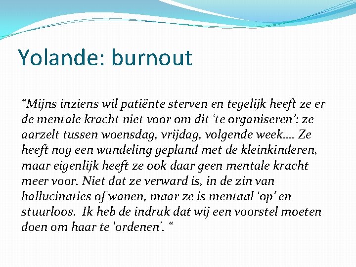 Yolande: burnout “Mijns inziens wil patiënte sterven en tegelijk heeft ze er de mentale