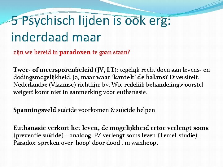 5 Psychisch lijden is ook erg: inderdaad maar zijn we bereid in paradoxen te