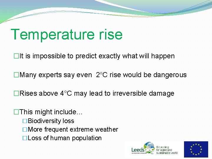 Temperature rise �It is impossible to predict exactly what will happen �Many experts say