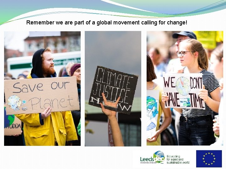 Remember we are part of a global movement calling for change! 
