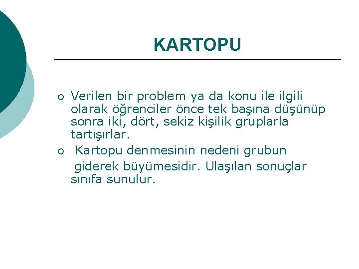 KARTOPU ¡ ¡ Verilen bir problem ya da konu ile ilgili olarak öğrenciler önce