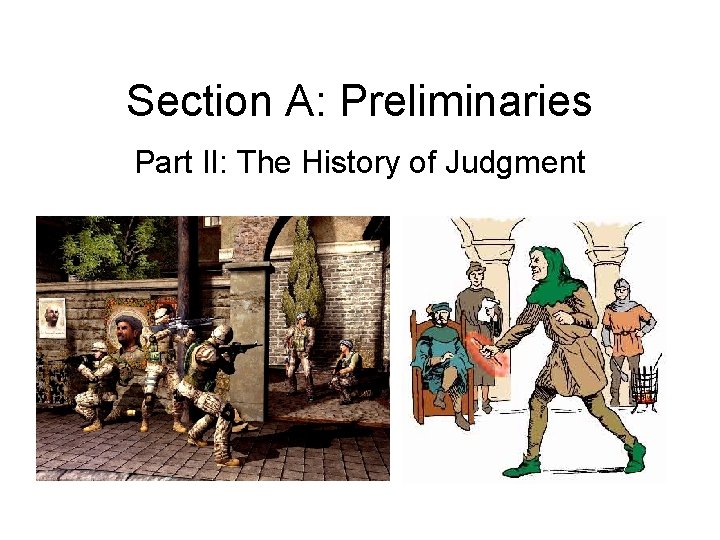 Section A: Preliminaries Part II: The History of Judgment 