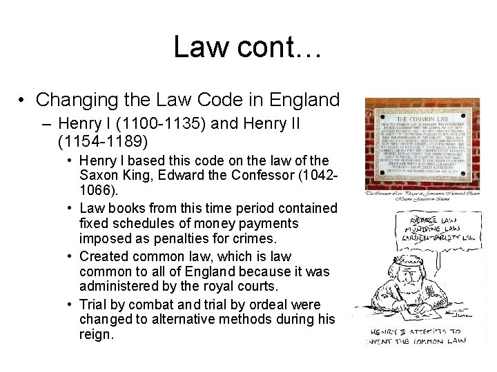 Law cont… • Changing the Law Code in England – Henry I (1100 -1135)