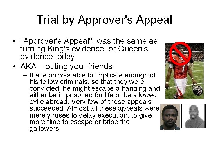 Trial by Approver's Appeal • “Approver's Appeal", was the same as turning King's evidence,