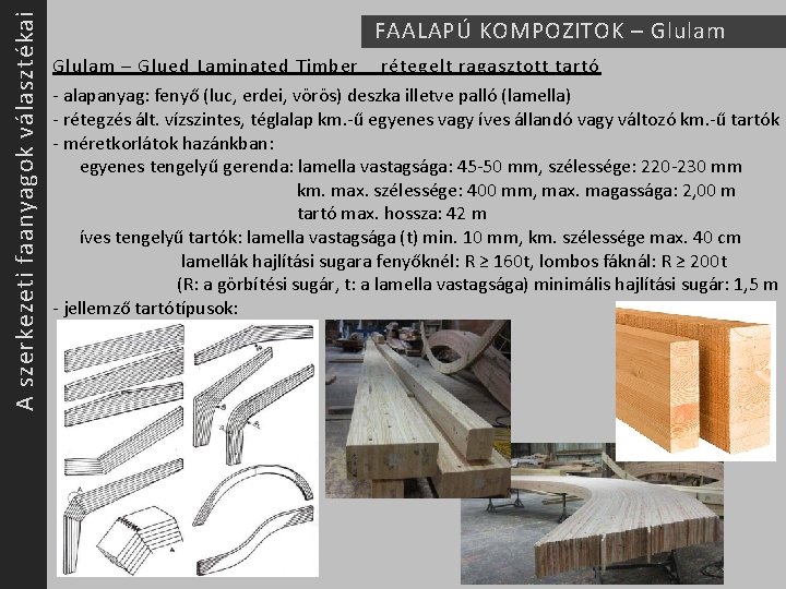 A szerkezeti faanyagok választékai FAALAPÚ KOMPOZITOK – Glulam – Glued Laminated Timber rétegelt ragasztott