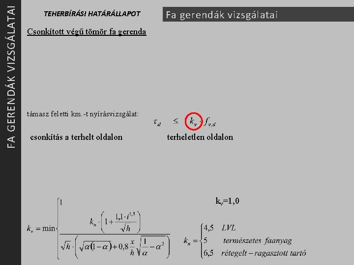 FA GERENDÁK VIZSGÁLATAI TEHERBÍRÁSI HATÁRÁLLAPOT Fa gerendák vizsgálatai Csonkított végű tömör fa gerenda támasz