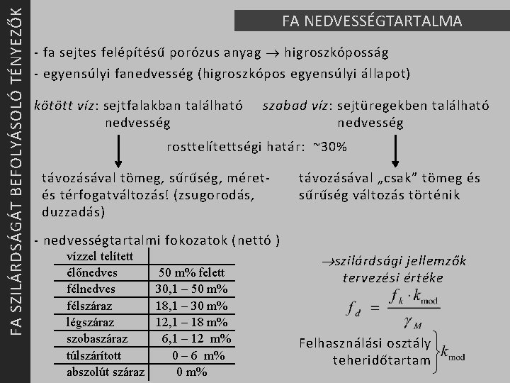 FA SZILÁRDSÁGÁT BEFOLYÁSOLÓ TÉNYEZŐK FA NEDVESSÉGTARTALMA - fa sejtes felépítésű porózus anyag higroszkóposság -