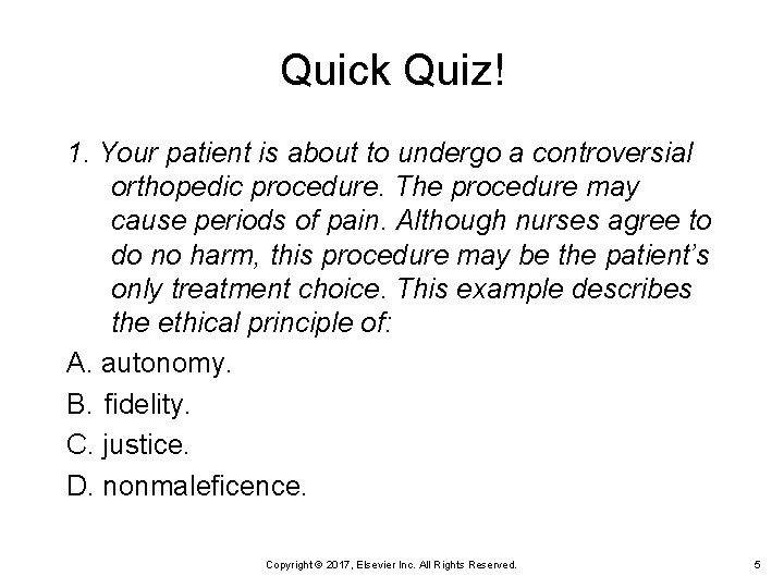 Quick Quiz! 1. Your patient is about to undergo a controversial orthopedic procedure. The Quick Quiz! 1. Your patient is about to undergo a controversial orthopedic procedure. The