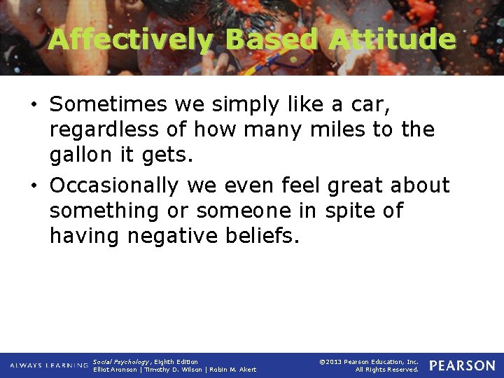 Affectively Based Attitude • Sometimes we simply like a car, regardless of how many