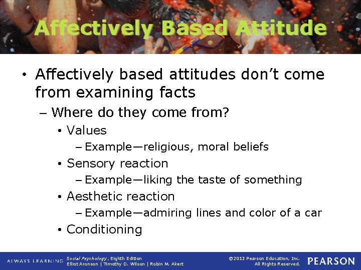 Affectively Based Attitude • Affectively based attitudes don’t come from examining facts – Where