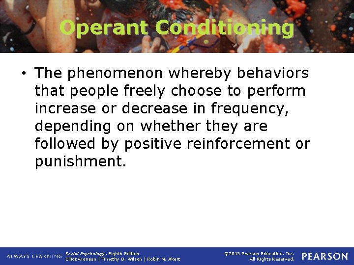 Operant Conditioning • The phenomenon whereby behaviors that people freely choose to perform increase