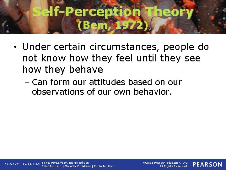 Self-Perception Theory (Bem, 1972) • Under certain circumstances, people do not know how they