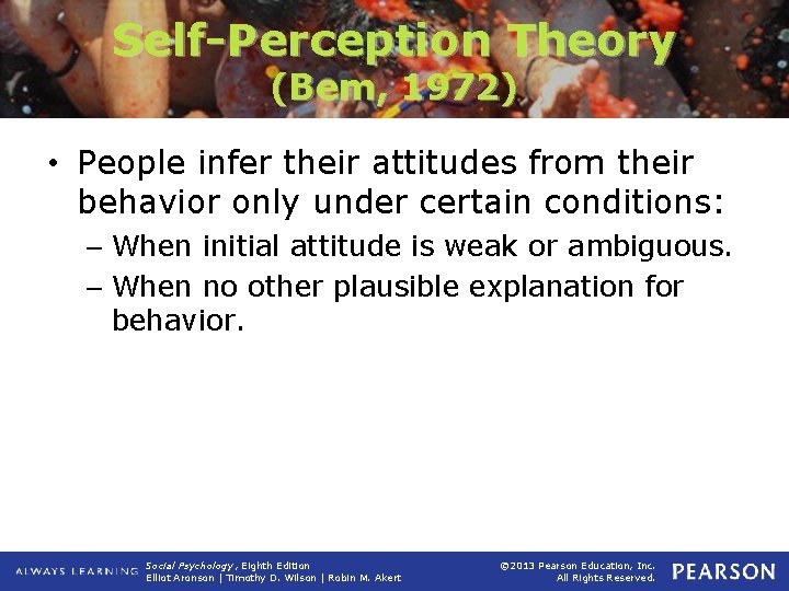 Self-Perception Theory (Bem, 1972) • People infer their attitudes from their behavior only under