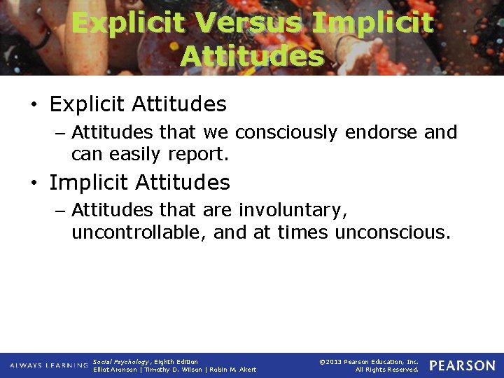 Explicit Versus Implicit Attitudes • Explicit Attitudes – Attitudes that we consciously endorse and