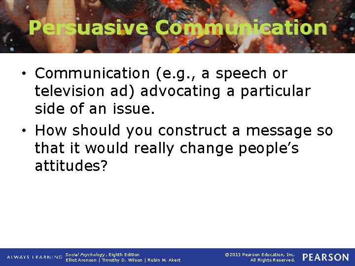 Persuasive Communication • Communication (e. g. , a speech or television ad) advocating a