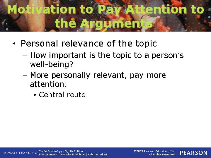 Motivation to Pay Attention to the Arguments • Personal relevance of the topic –