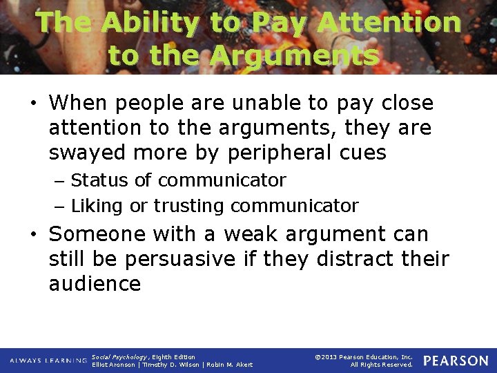 The Ability to Pay Attention to the Arguments • When people are unable to