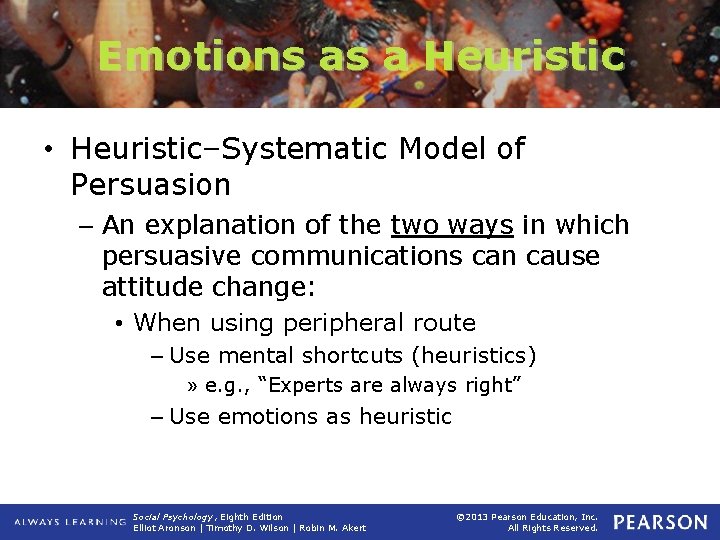 Emotions as a Heuristic • Heuristic–Systematic Model of Persuasion – An explanation of the