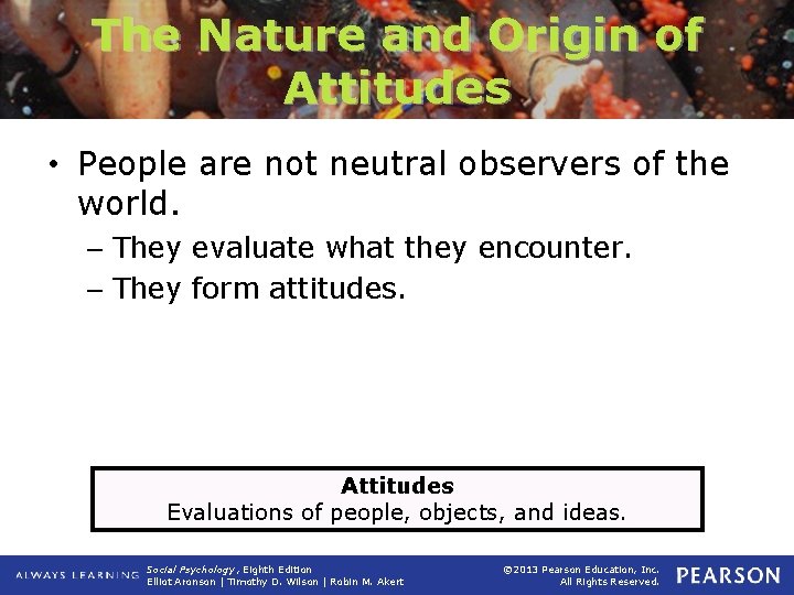 The Nature and Origin of Attitudes • People are not neutral observers of the