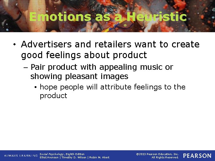 Emotions as a Heuristic • Advertisers and retailers want to create good feelings about