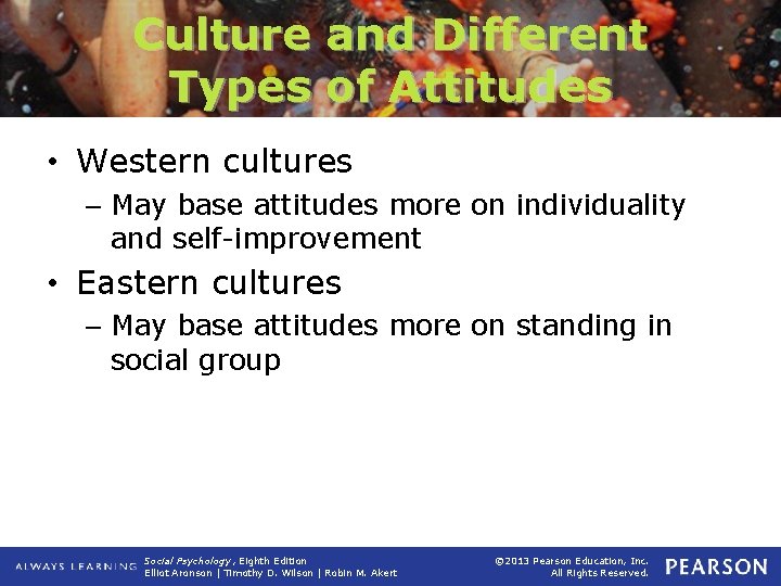 Culture and Different Types of Attitudes • Western cultures – May base attitudes more