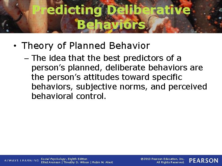 Predicting Deliberative Behaviors • Theory of Planned Behavior – The idea that the best