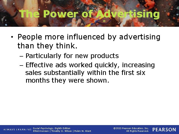 The Power of Advertising • People more influenced by advertising than they think. –