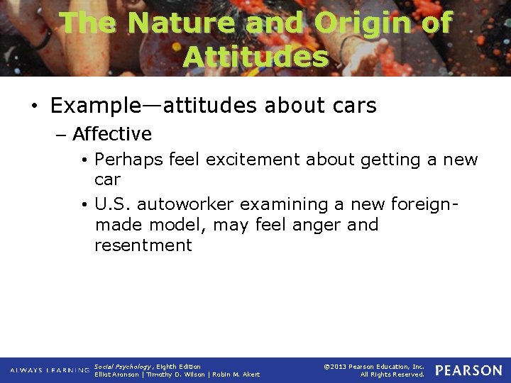 The Nature and Origin of Attitudes • Example—attitudes about cars – Affective • Perhaps