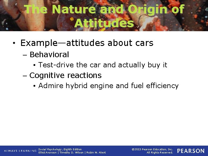 The Nature and Origin of Attitudes • Example—attitudes about cars – Behavioral • Test-drive