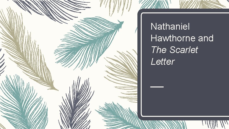 Nathaniel Hawthorne and The Scarlet Letter 