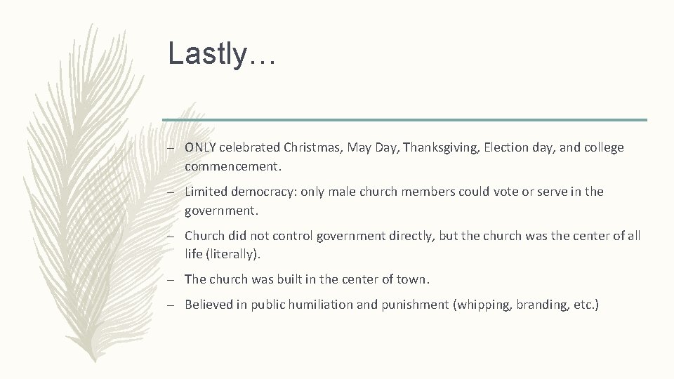 Lastly… – ONLY celebrated Christmas, May Day, Thanksgiving, Election day, and college commencement. –