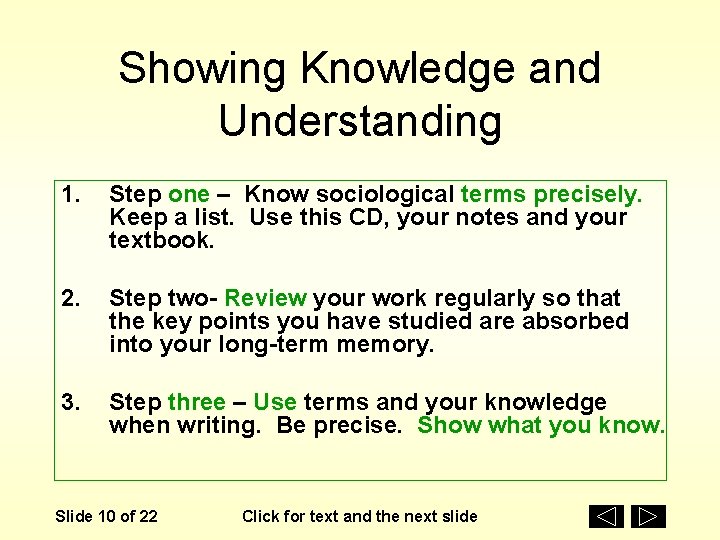 Showing Knowledge and Understanding 1. Step one – Know sociological terms precisely. Keep a