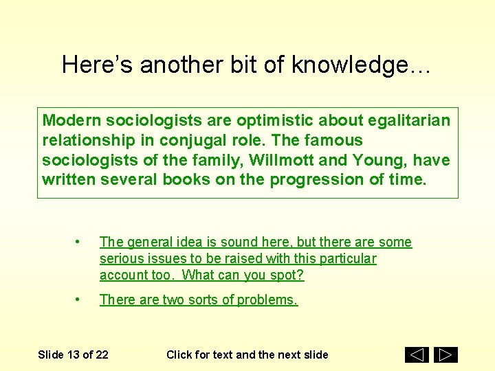 Here’s another bit of knowledge… Modern sociologists are optimistic about egalitarian relationship in conjugal