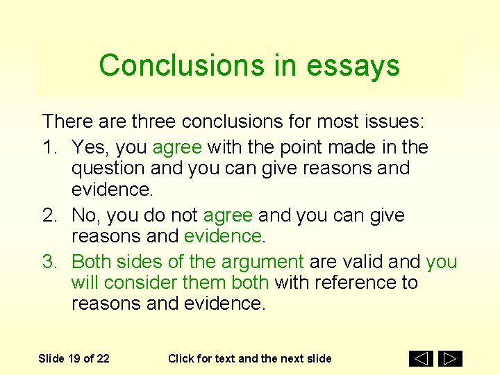 Conclusions in essays There are three conclusions for most issues: 1. Yes, you agree