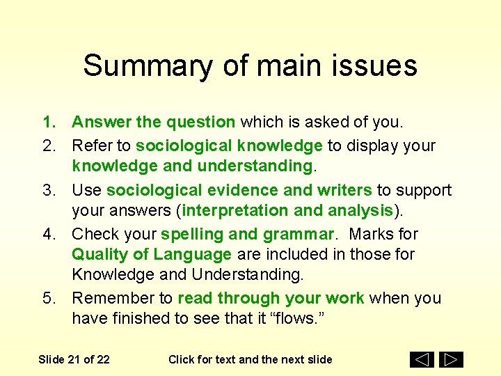 Summary of main issues 1. Answer the question which is asked of you. 2.