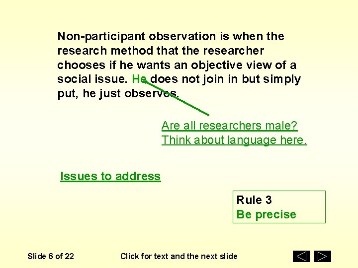 Non-participant observation is when the research method that the researcher chooses if he wants