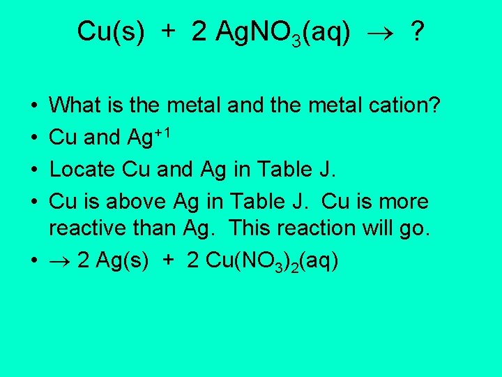 Cu(s) + 2 Ag. NO 3(aq) ? • • What is the metal and