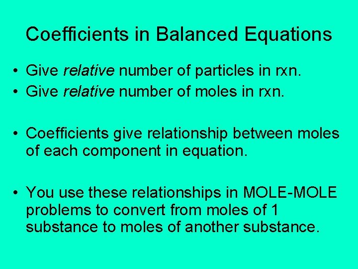 Coefficients in Balanced Equations • Give relative number of particles in rxn. • Give