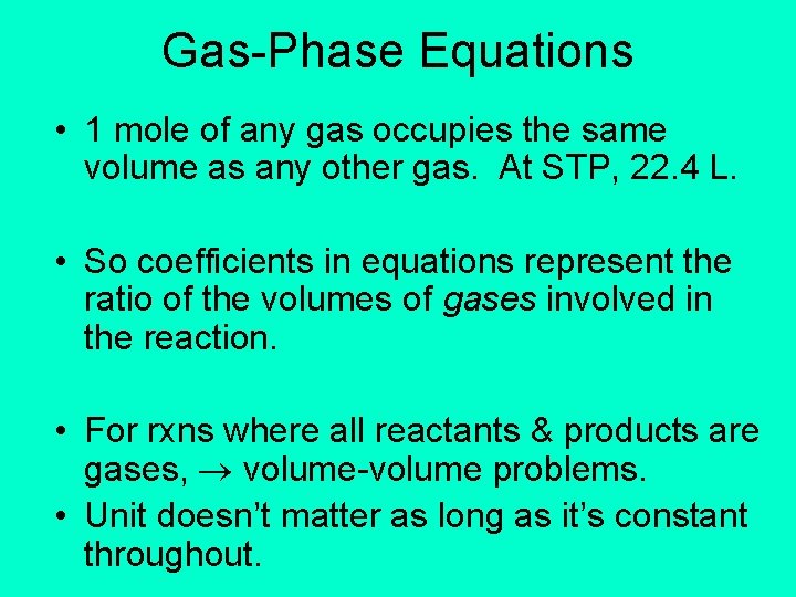 Gas-Phase Equations • 1 mole of any gas occupies the same volume as any
