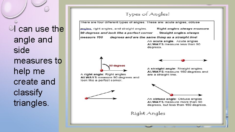 I can use the angle and side measures to help me create and classify I can use the angle and side measures to help me create and classify
