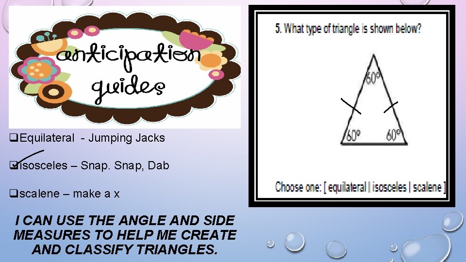 q. Equilateral - Jumping Jacks qisosceles – Snap, Dab qscalene – make a x q. Equilateral - Jumping Jacks qisosceles – Snap, Dab qscalene – make a x