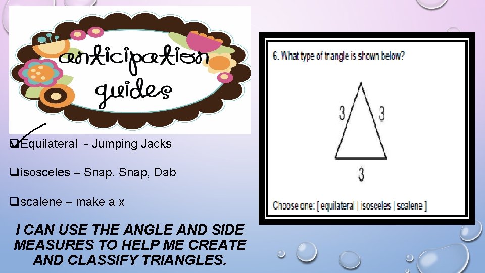 q. Equilateral - Jumping Jacks qisosceles – Snap, Dab qscalene – make a x q. Equilateral - Jumping Jacks qisosceles – Snap, Dab qscalene – make a x