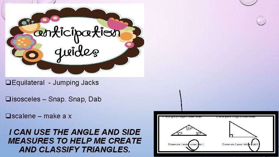 q. Equilateral - Jumping Jacks qisosceles – Snap, Dab qscalene – make a x q. Equilateral - Jumping Jacks qisosceles – Snap, Dab qscalene – make a x