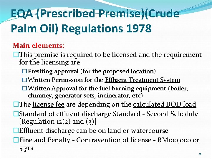 EQA (Prescribed Premise)(Crude Palm Oil) Regulations 1978 Main elements: �This premise is required to