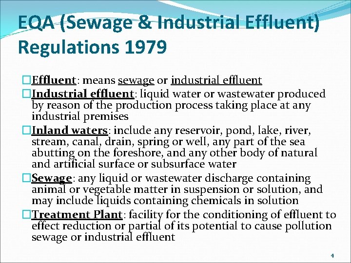 EQA (Sewage & Industrial Effluent) Regulations 1979 �Effluent: means sewage or industrial effluent �Industrial