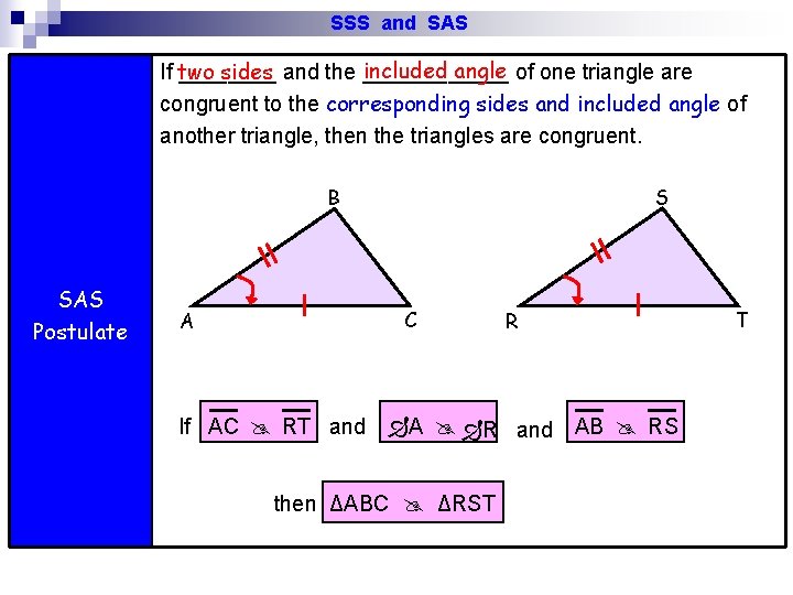 SSS and SAS included angle of one triangle are sides and the ______ If SSS and SAS included angle of one triangle are sides and the ______ If